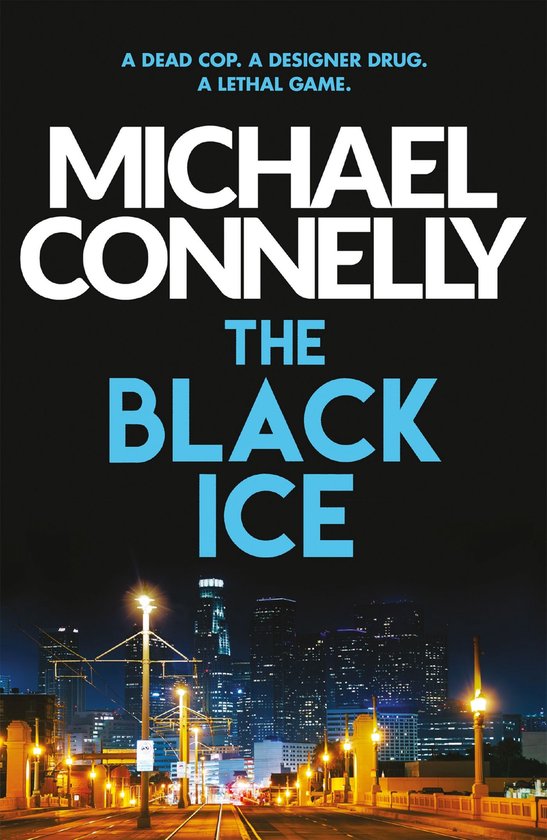 Boekcover van 'The Black Ice' van Michael Connelly. Tekst: A DEAD COP. A DESIGNER DRUG. A LETHAL GAME. MICHAEL CONNELLY THE BLACK ICE.