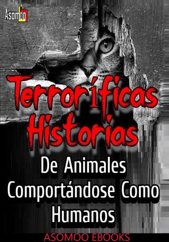 Terroríficas Historias De Animales Comportándose Como Huma ... - cover