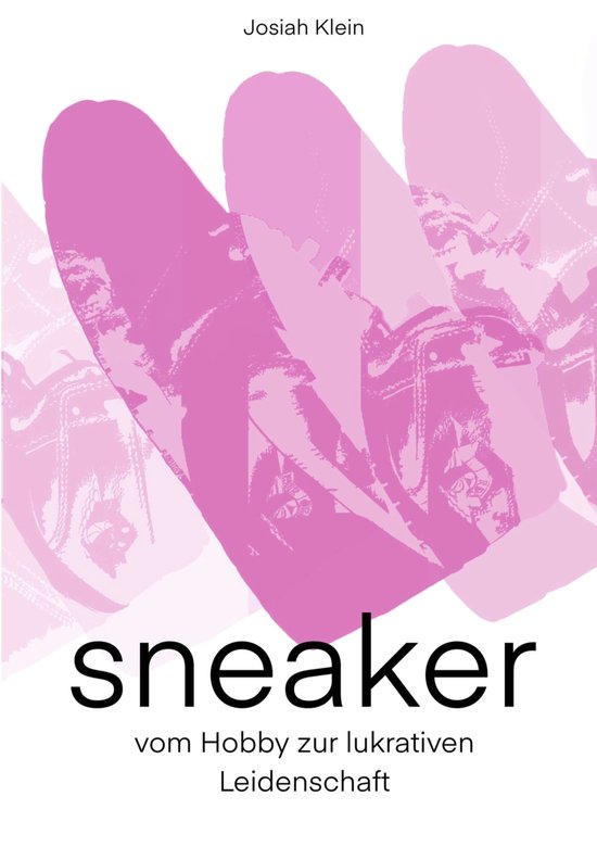 Sneaker - vom Hobby zur lukrativen Leidenschaft - cover