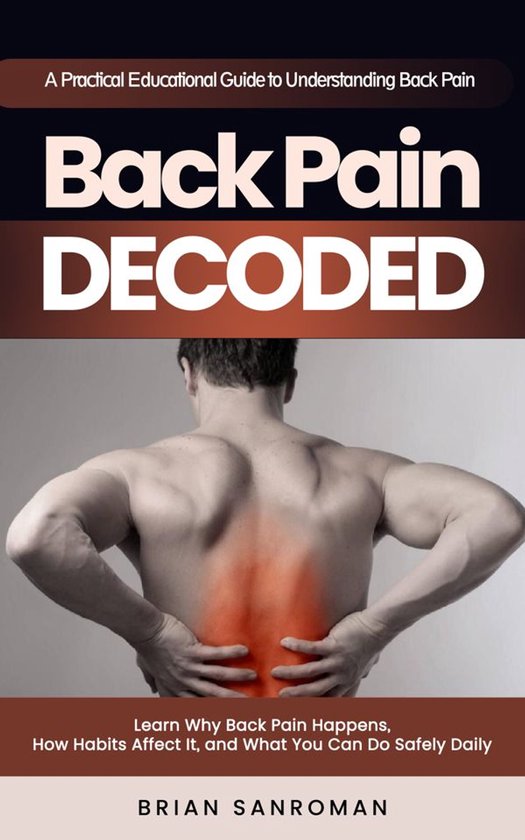 Back Pain Decoded: A Practical Educational Guide to Understa ... - cover