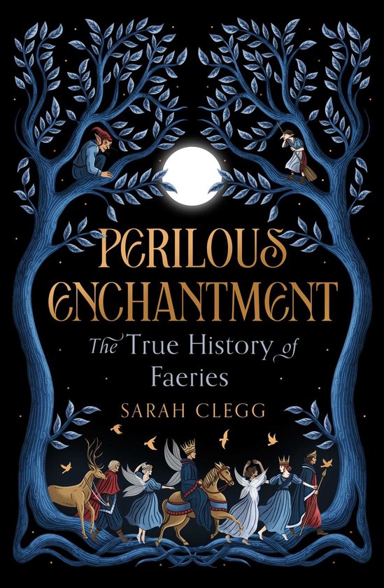 Livre 'Perilous Enchantment: The True History of Faeries' par Sarah Clegg. Scène nocturne avec fées, elfes, cerf, arbres et lune.