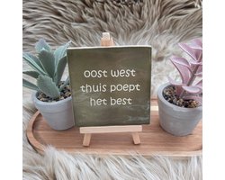 Robuust wenstegeltje “oost west thuis poept het best” – Humoristische Wanddecoratie & Cadeau – Cadeau vrienden,zomaar – Humor tegeltje - Grappige tekst tegel – WC decoratie humor – Decoratief Tegeltje met Standaard – Cadeau Idee