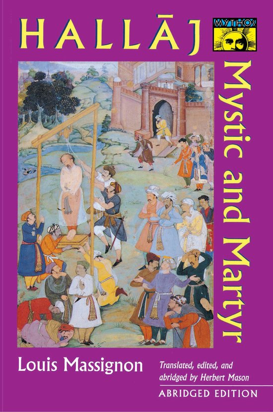Hallaj - Mystic and Martyr