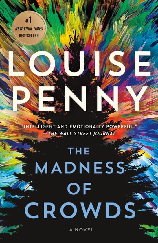 Boekomslag van "The Madness of Crowds" door Louise Penny, met een #1 New York Times Bestseller sticker. De achtergrond is een explosie van kleurrijke verfstreken boven een zwarte silhouet van een dennenboom.