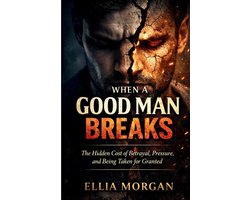 When a Good Man Breaks