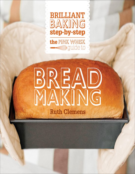 The Pink Whisk Guide to Bread Making - cover