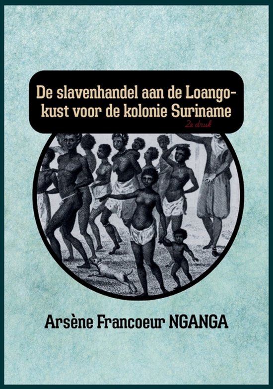 de Slavenhandel Aan de Loango Kust Voor de Kolonie Suriname - cover