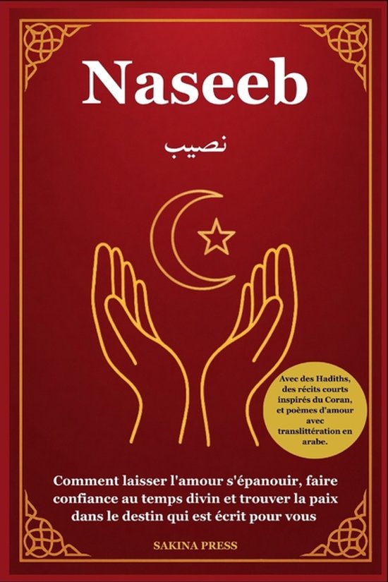 Boekomslag van 'Naseeb' met gouden halve maan, ster en handen op een dieprode achtergrond. Bevat Arabische tekst en de ondertitel 'Comment laisser l'amour s'épanouir...'.