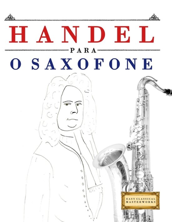 Boekcover met een schets van Georg Friedrich Händel en een saxofoon. Tekst: Handel para o Saxofone.