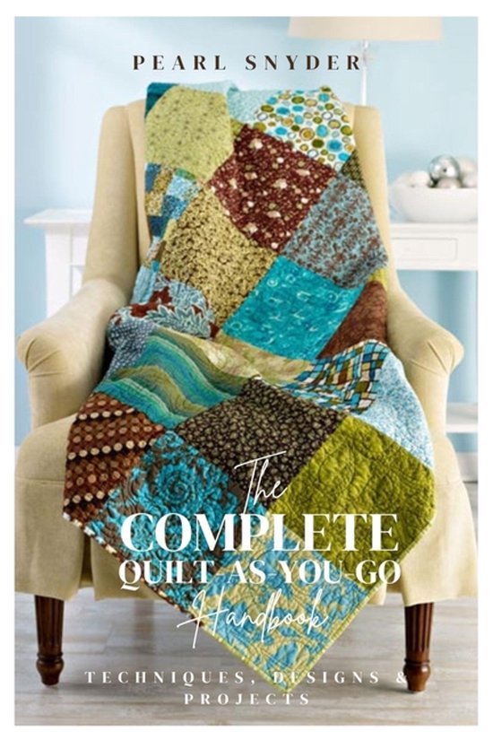 The Complete Quilt-As-You-Go Handbook - cover