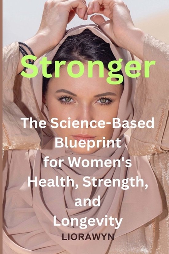 Stronger - The Science-Based Blueprint for Women's Health, S ... - cover