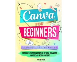 Essentiële Gids voor Ontwerpen met Canva: Van Beginner tot Pro in Grafisch Ontwerp en Sociale Media