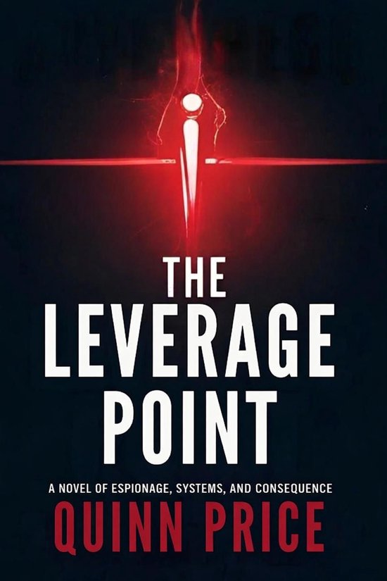 The Leverage Point: A Novel of Espionage, Systems, and Conse ... - cover