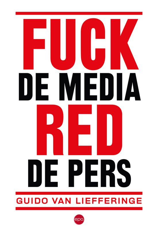 Titel "FUCK DE MEDIA RED DE PERS" met naam "GUIDO VAN LIEFFERINGE" en logo "epo"