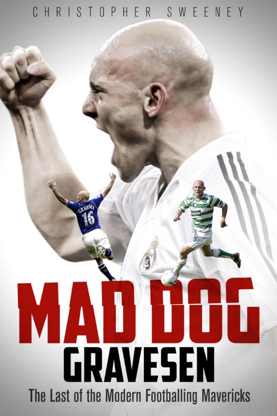 Couverture du livre "Mad Dog Gravesen" avec une grande image d'un homme chauve et deux petits joueurs en tenue de football, avec le texte "CHRISTOPHER SWEENEY MAD DOG GRAVESEN"