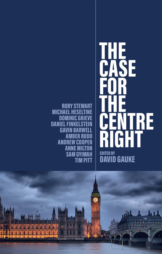Boekomslag met de titel 'The Case for the Centre Right' in witte letters op een blauwe achtergrond. De tekst 'Edited by David Gauke' staat onderaan. De foto toont het Britse parlementsgebouw met de Big Ben.