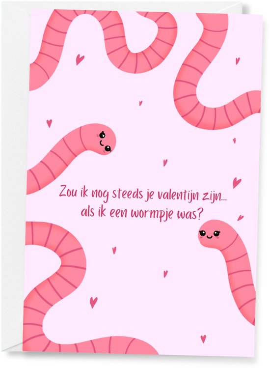 Grappige Valentijnskaart - Would I still be your valentine if I was a worm - Met envelop