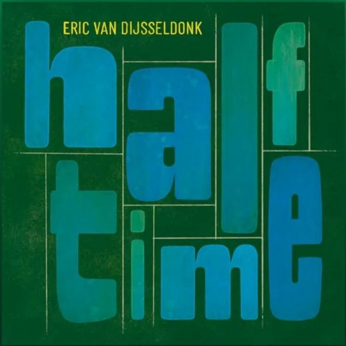 Eric Van Dijsseldonk - Half-Time