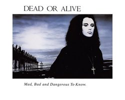 Mad, Bad and Dangerous to Know