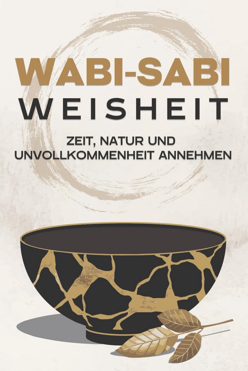 Wabi Sabi Wijsheid: Omarm Tijd, Natuur en Imperfectie