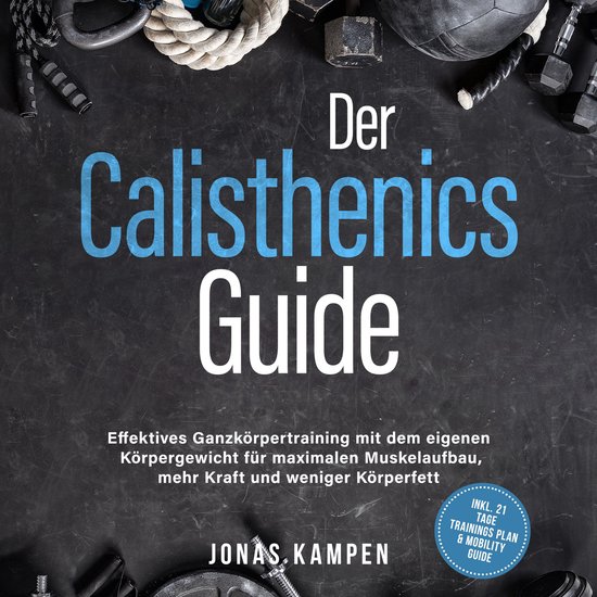 Der Calisthenics Guide: Effektives Ganzkörpertraining mit d ... - cover