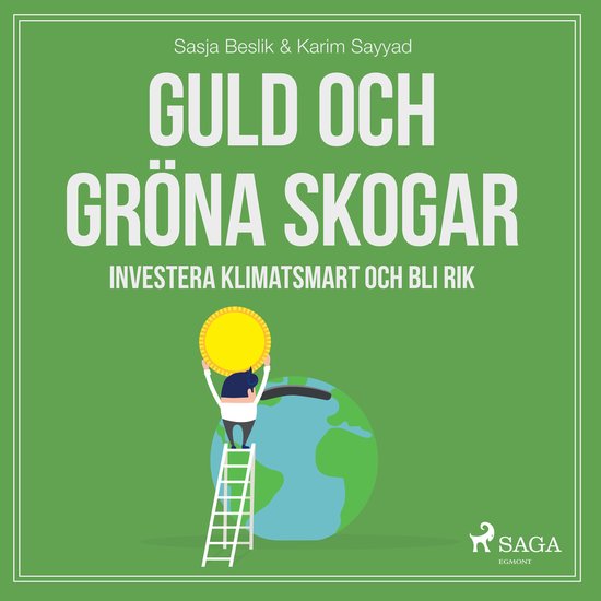 Guld och gröna skogar: Investera klimatsmart och bli rik - cover