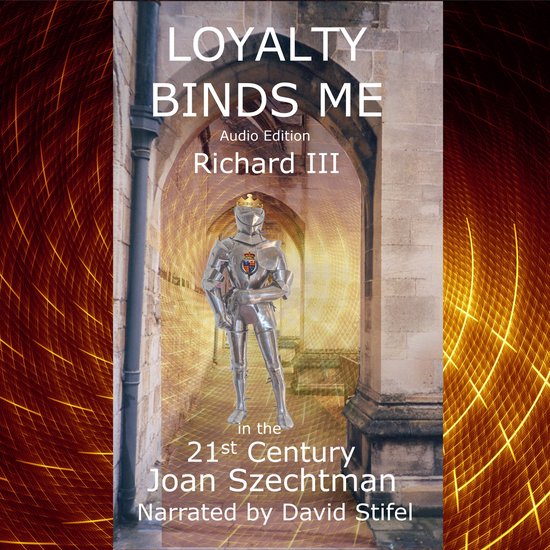 Loyalty Binds Me: Richard III in the 21st Century Book 2 - cover