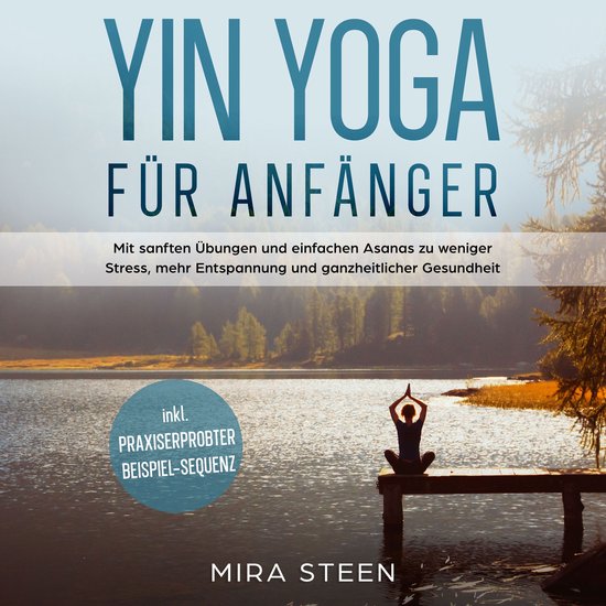 Yin Yoga für Anfänger: Mit sanften Übungen und einfachen  ... - cover