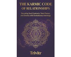 The Karmic Code of Relationships: Decoding Soul Contracts, Twin Flames, and Destiny with Evolutionary Astrology
