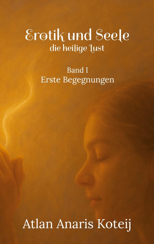 Erotik und Seele - die heilige Lust 1 - Erotik und Seele - d ... - cover