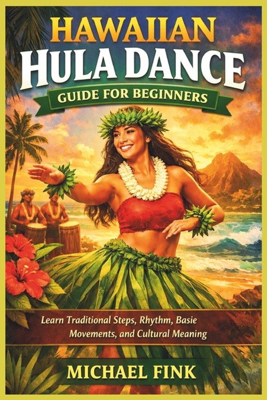 Boekomslag: Hawaiiaanse Hula Dans Gids voor beginners. Een lachende vrouw met bloemenkrans en grasrok danst, met op de achtergrond een tropische zonsondergang en palmbomen.