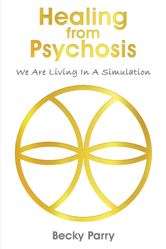 Healing from Psychosis - We are Living in a Simulation - cover