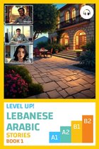 Level Up! Lebanese Arabic- Level Up! Lebanese Arabic Stories (Book 1)