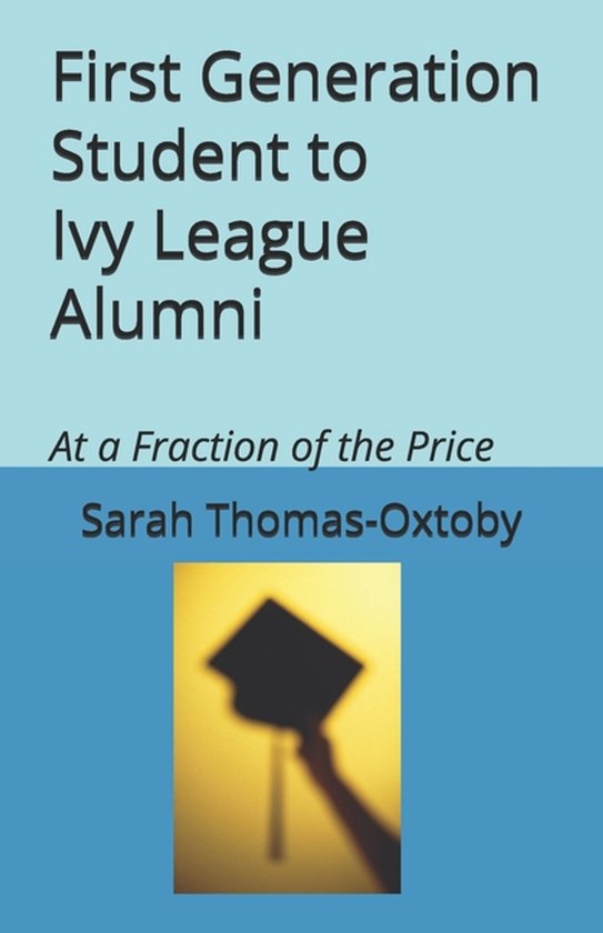 First Generation Student to Ivy League Alumni - cover