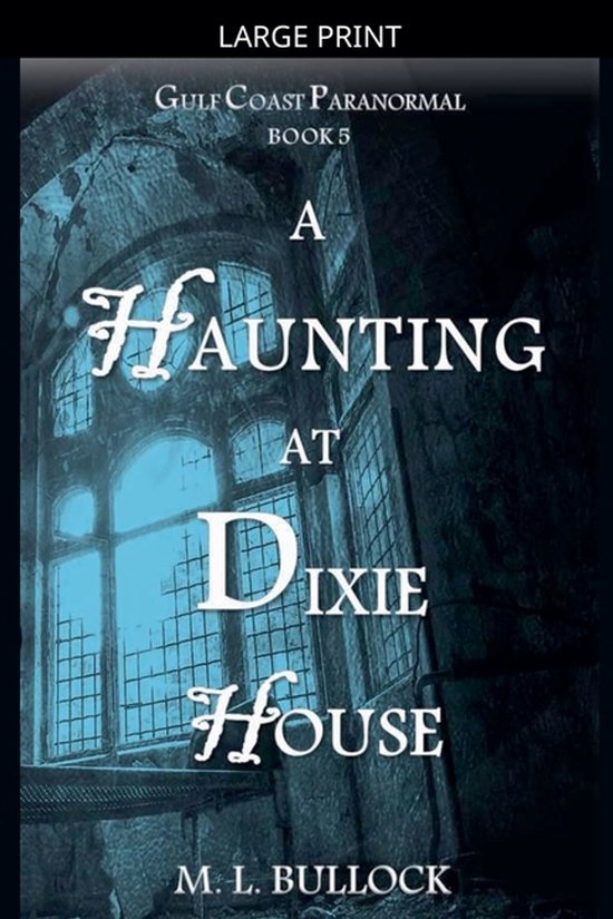 Gulf Coast Paranormal-A Haunting at Dixie House - cover
