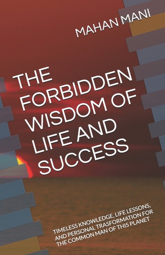 The Forbidden Wisdom-The Forbidden Wisdom of Life and Succes ... - cover