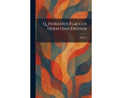 Q. Horatius Flaccus Oden Und Epoden
