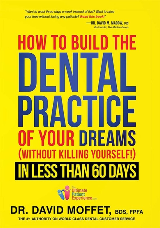How to Build the Dental Practice of Your Dreams (Without Kil ... - cover