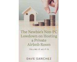 The Newbie's Non-PC Lowdown on Hosting a Private Airbnb Room