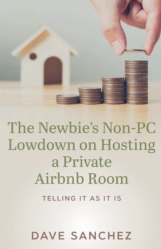 The Newbie's Non-PC Lowdown on Hosting a Private Airbnb Room - cover