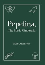 Pepelina, The Slavic Cinderella