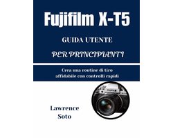 Fujifilm X-T5 GUIDA UTENTE PER PRINCIPIANTI