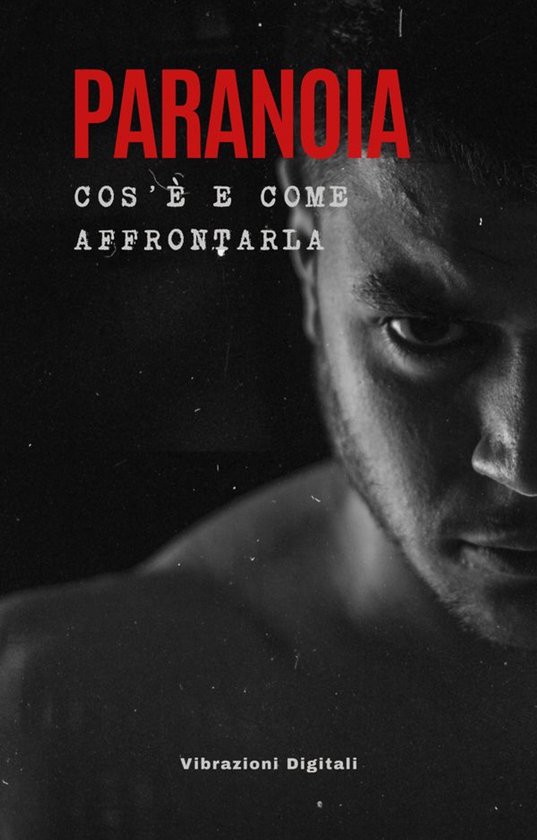 Paranoia; cos'è e come affrontarla - cover