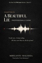 Do Not Fall in Love 3 - Chapter 9: A Beautiful Lie, Professionally Done
