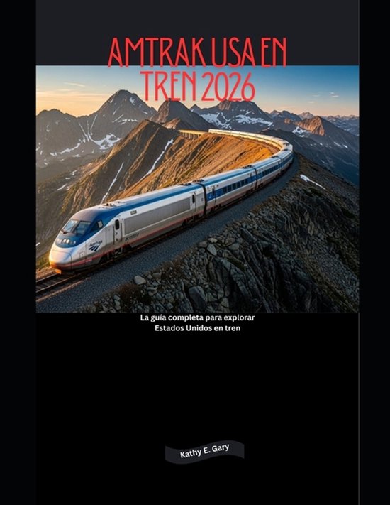 Explore the World by Train in 2026- Amtrak USA en tren 2026 - cover