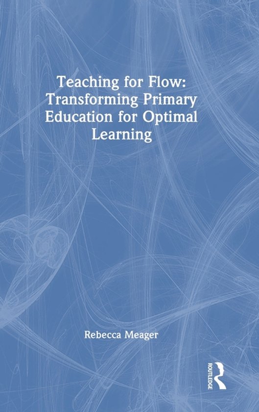Teaching for Flow: Transforming Primary Education for Optima ... - cover