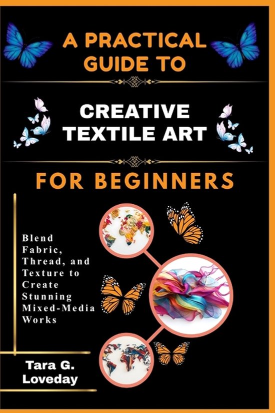 A Pratical Guide to Creative Textile Art for Beginners - cover