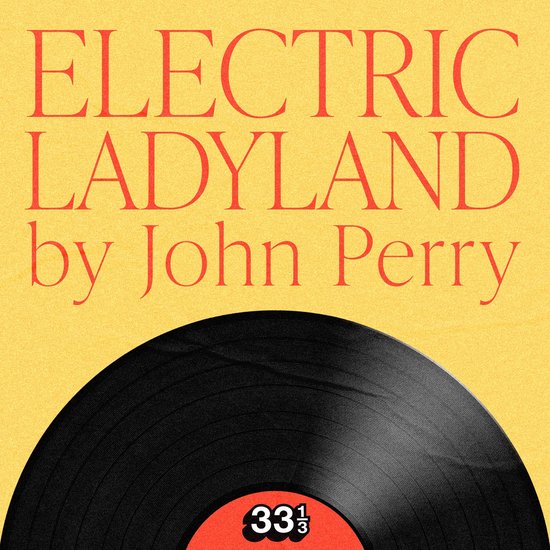 De tekst "ELECTRIC LADYLAND by John Perry" in rode letters op een gele achtergrond, met een deel van een zwarte vinylplaat.