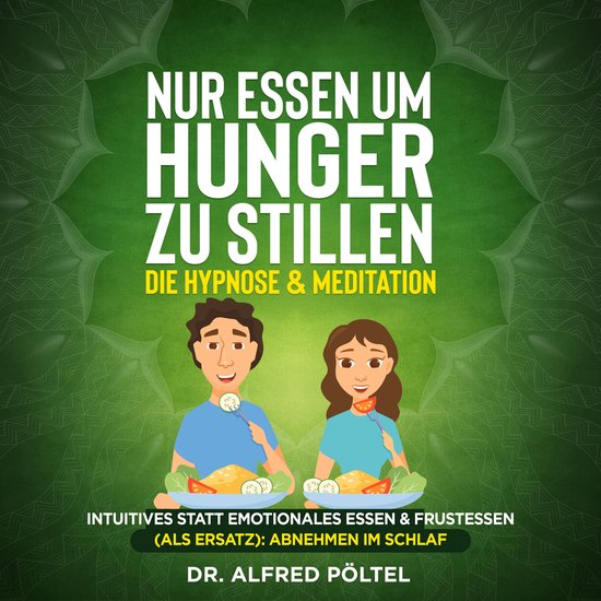 Nur Essen um Hunger zu stillen - die Hypnose & Meditation - cover