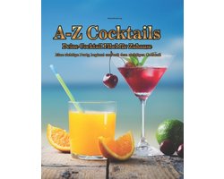 A-Z Cocktails - Die Cocktail Fiebel für Zuhause